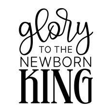 glory to the newborn king