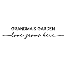 grandma's garden love grows here