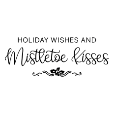 holiday wishes and mistletoe kisses