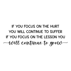 if you focus on the hurt