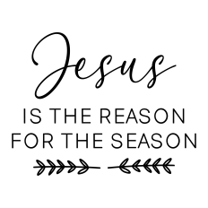 jesus is the reason for the season