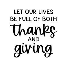 let our lives be full of both thanks and giving