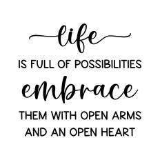 life is full of possibilities