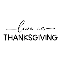 live in thanksgiving