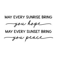may every sunrise bring you hope