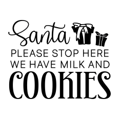santa please stop here we have milk and cookies