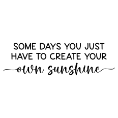 some days you just have to create your own sunshine