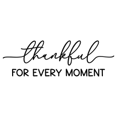 thankful for every moment
