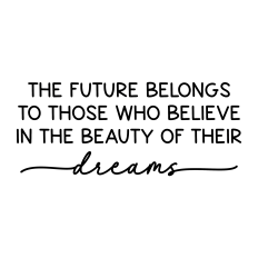 The Future Belongs To Those Who Believe