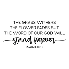 the grass withers the flower fades