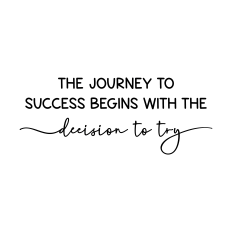 the journey to success begins with the decision to try