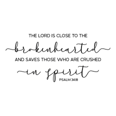 the lord is close to the brokenhearted
