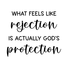 what feels like rejection is actually god's protection
