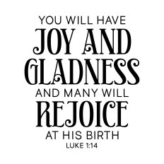 you will have joy and gladness