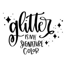 Glitter is My Signature Color