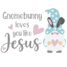 Easter bunny gnome loves you like jesus