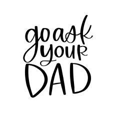 Go Ask Your Dad