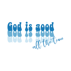 God is Good All the Time – Reflection Word Art