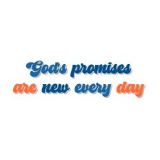 God_s promises are new every day