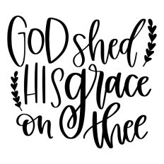 God Shed His Grace on Thee