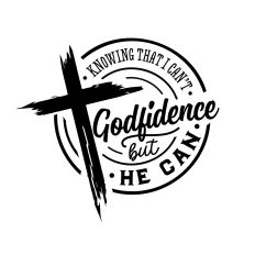 Godfidence knowing that I can't but God can