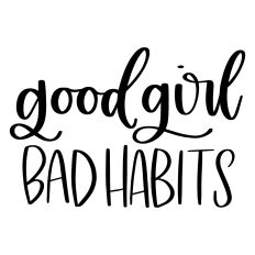 Good Girl Bad Habits