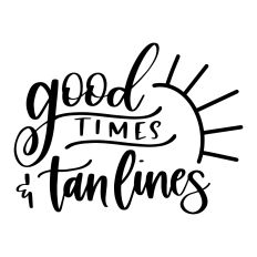 Good Times & Tan Lines