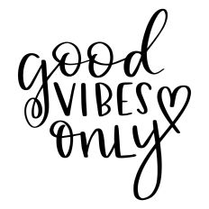 Good Vibes Only