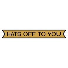 Hats off to you