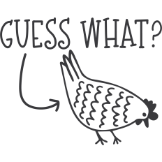 Guess What Chicken Butt