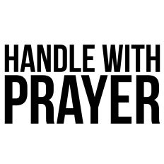 Handle With Prayer Quote