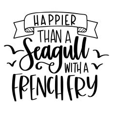 Happier Than a Seagull with a French Fry