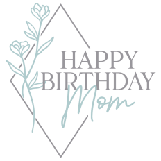 Happy Birthday Mom