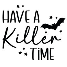 Have a Killer Time Quote