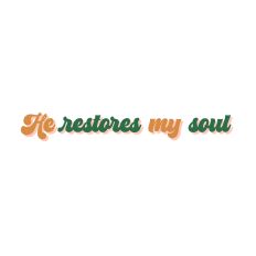 He restores my soul