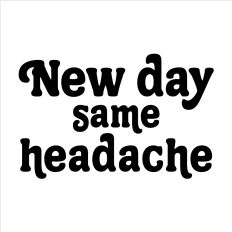 New day same headache 