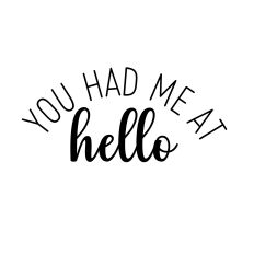 you had me at hello svg cut design