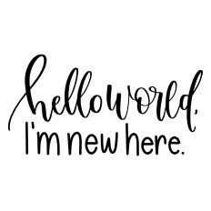 Hello World I'm New Here