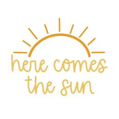 Here Comes the Sun