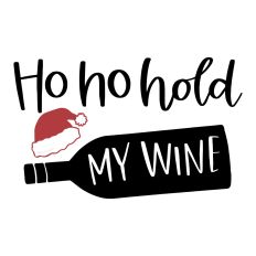 Ho Ho Hold My Wine