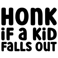 Honk If A Kid Falls Out Funny Car Sticker Quote