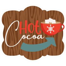Hot Cocoa Title Mug Wood Sign - Print and Cut