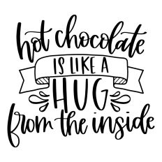 Hot Chocolate is Like a Hug from the Inside