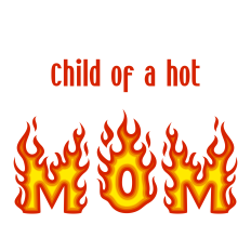 Child of a Hot Mom – Flaming Text SVG Design