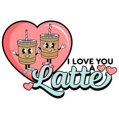 I Love You a Latte Title Hey Sugar Valentine’s Day