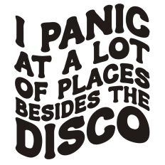I Panic at a lot of places besides the Disco Retro Wavy Quote. 