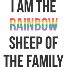 i am the rainbow sheep of the family. lgbtq quote