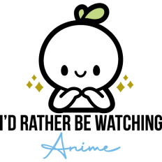 i'd rather be watching anime