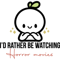 i'd rather be watching horror movies