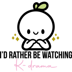 i'd rather be watching k-drama  